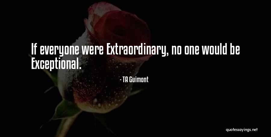 Exceptional Inspirational Quotes By TA Guimont