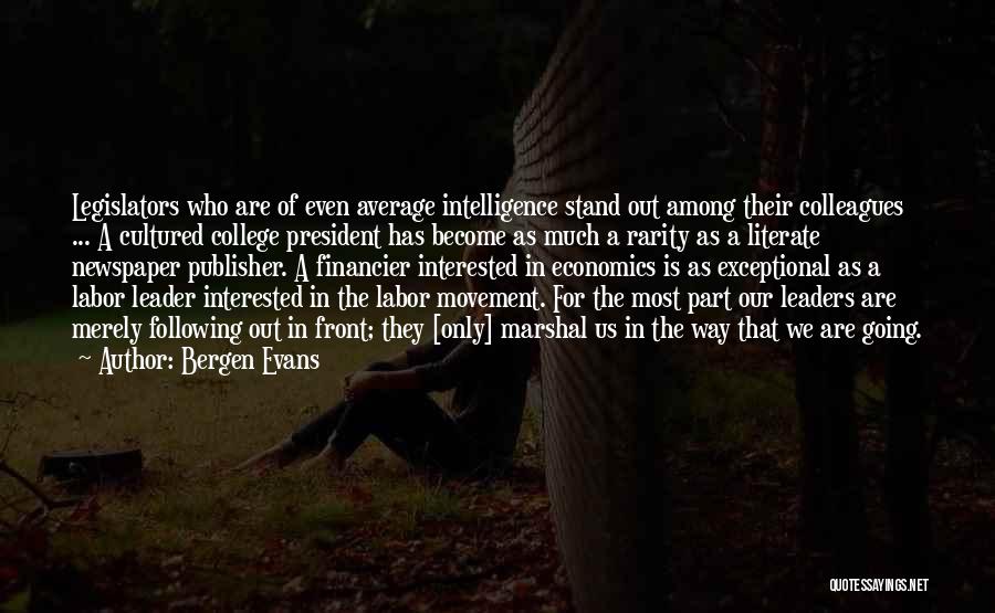 Exceptional Leaders Quotes By Bergen Evans