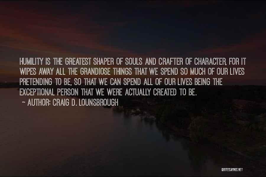 Exceptional Living Quotes By Craig D. Lounsbrough