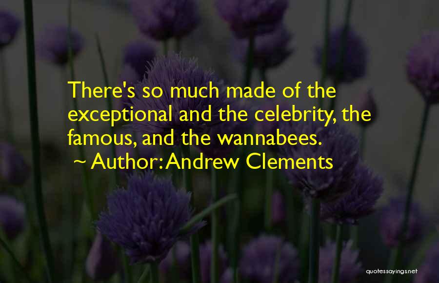 Exceptional Quotes By Andrew Clements