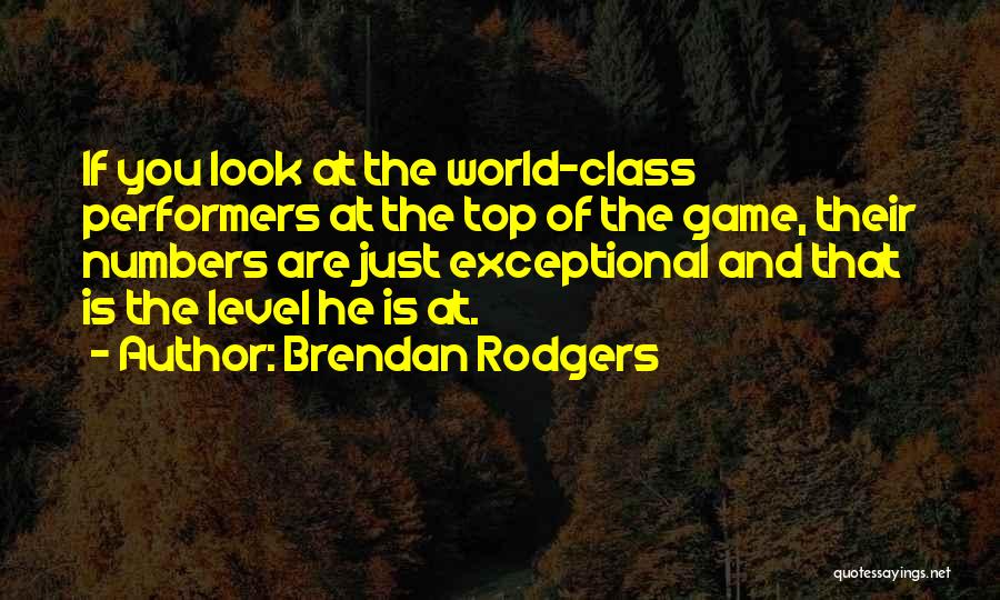 Exceptional Quotes By Brendan Rodgers