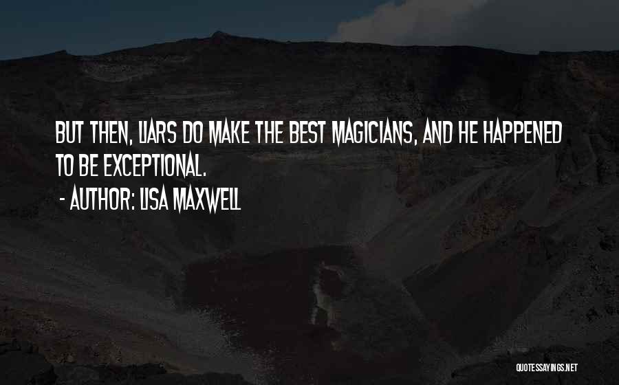 Exceptional Quotes By Lisa Maxwell