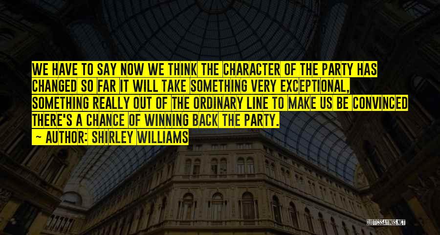 Exceptional Quotes By Shirley Williams