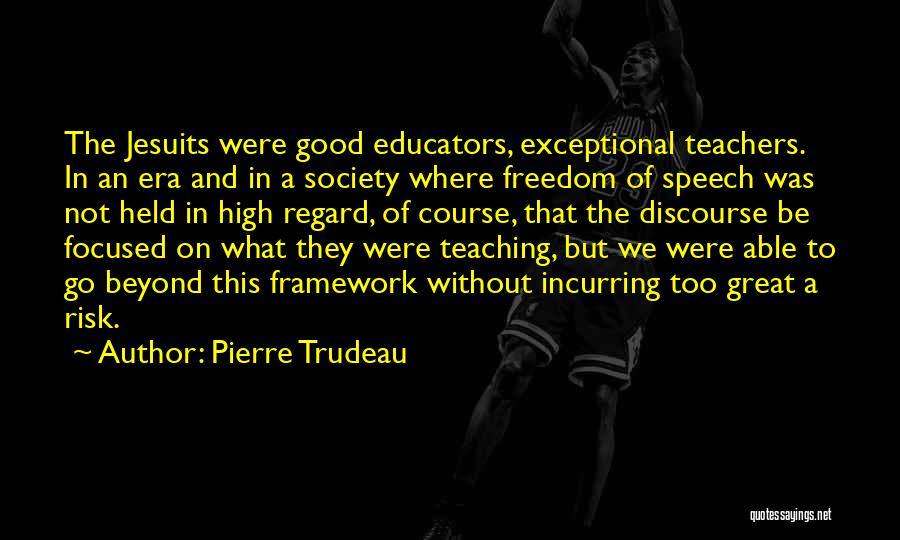 Exceptional Teacher Quotes By Pierre Trudeau