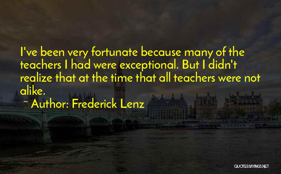 Exceptional Teachers Quotes By Frederick Lenz