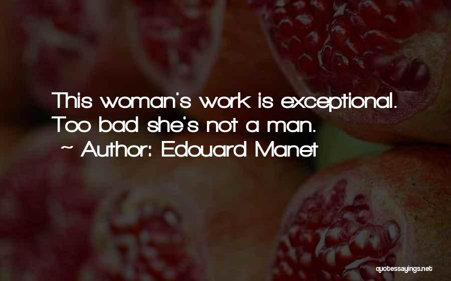 Exceptional Woman Quotes By Edouard Manet