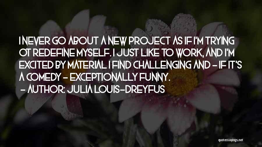 Exceptionally Funny Quotes By Julia Louis-Dreyfus