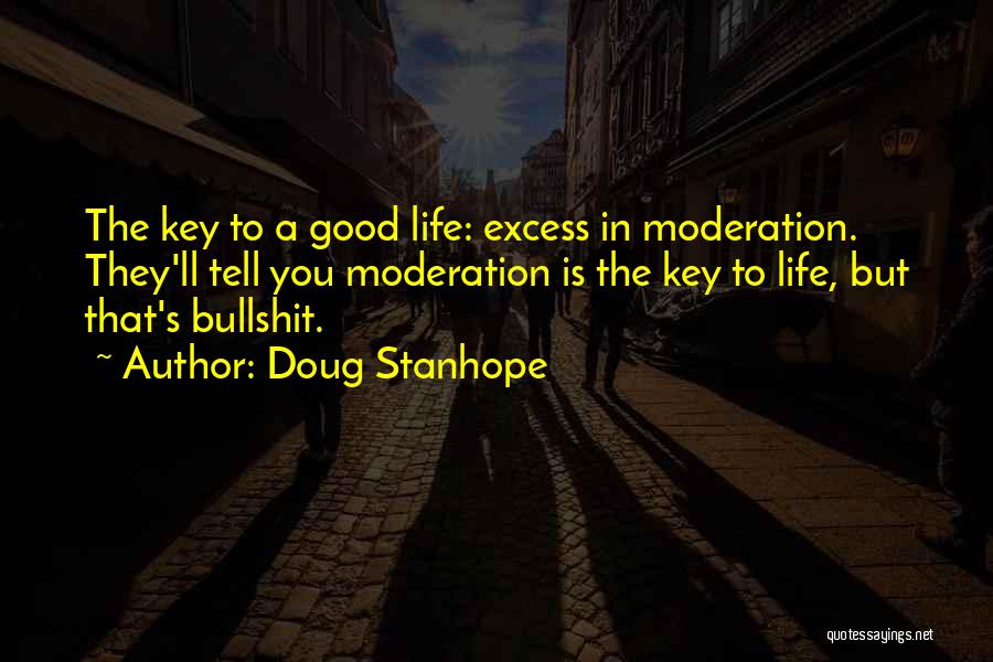 Excess And Moderation Quotes By Doug Stanhope