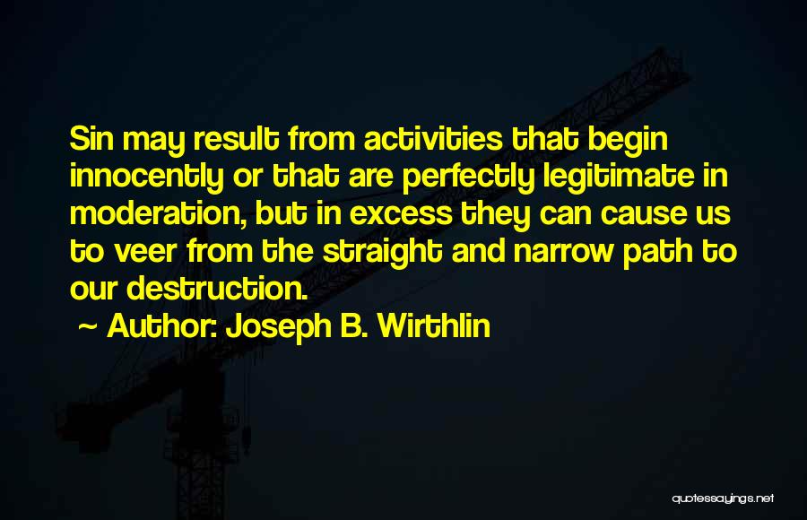 Excess And Moderation Quotes By Joseph B. Wirthlin