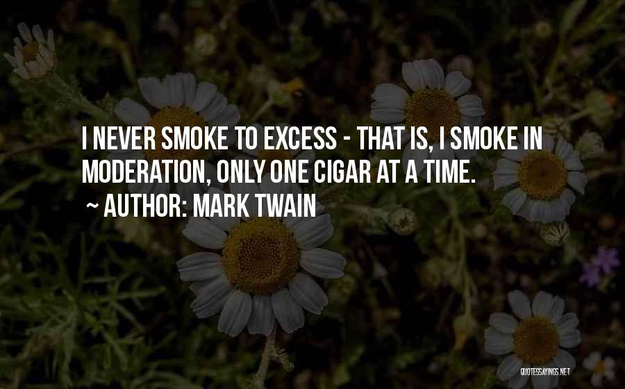 Excess And Moderation Quotes By Mark Twain