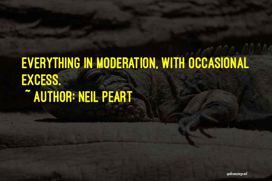 Excess And Moderation Quotes By Neil Peart