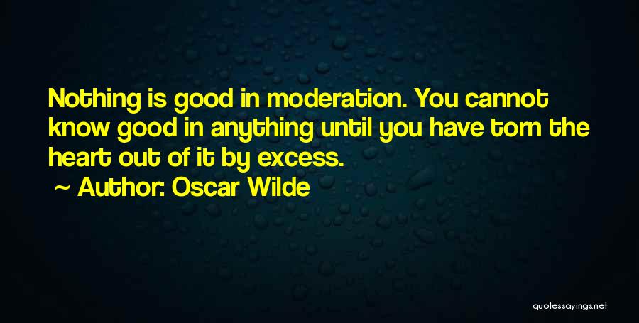 Excess And Moderation Quotes By Oscar Wilde