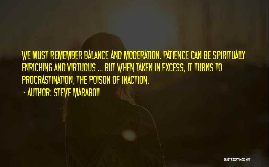 Excess And Moderation Quotes By Steve Maraboli