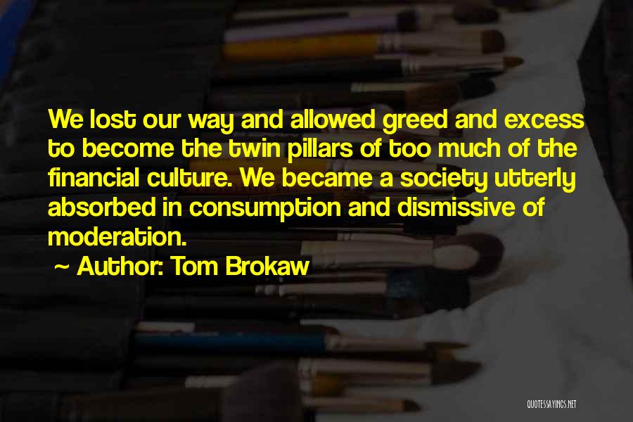 Excess And Moderation Quotes By Tom Brokaw