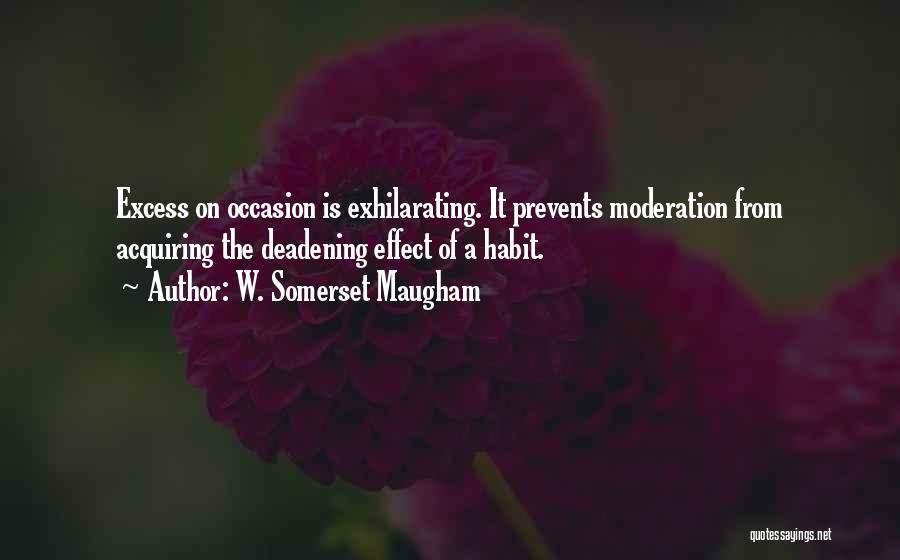 Excess And Moderation Quotes By W. Somerset Maugham