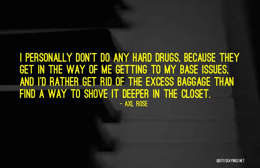 Excess Baggage Quotes By Axl Rose Excess Baggage Quotes By Axl Rose