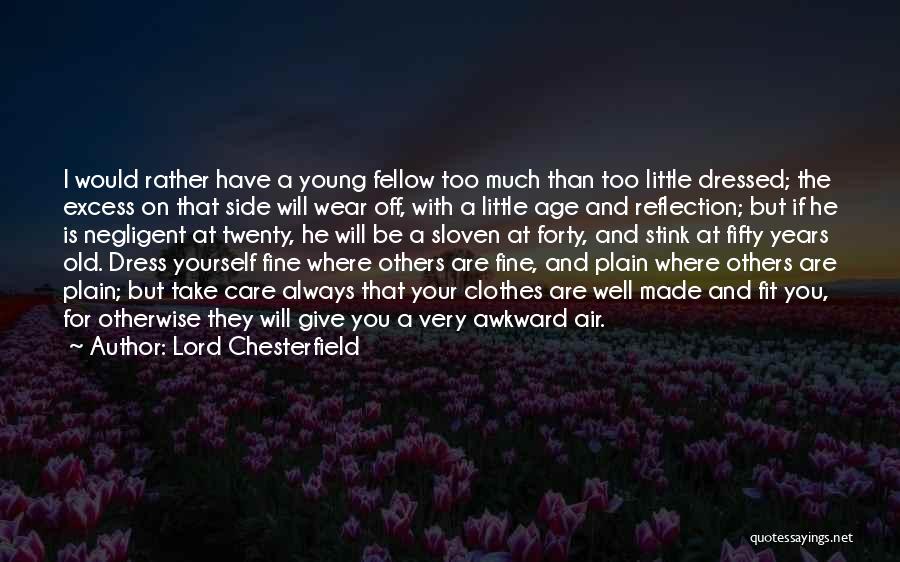 Excess Care Quotes By Lord Chesterfield
