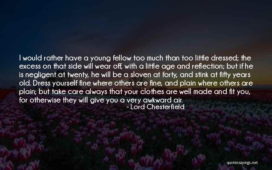 Excess Care Quotes By Lord Chesterfield