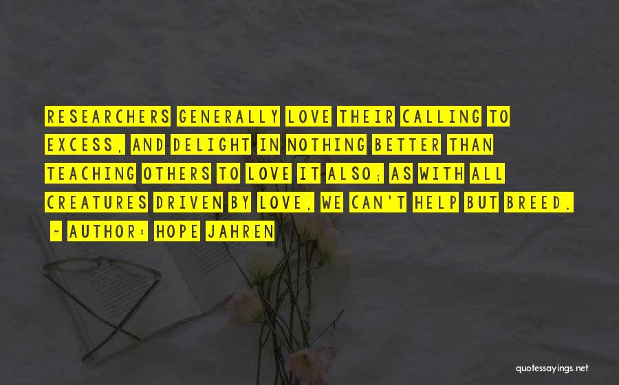 Excess Love Quotes By Hope Jahren