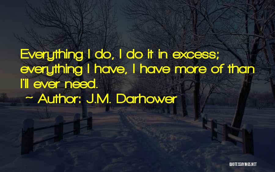 Excess Of Everything Quotes By J.M. Darhower