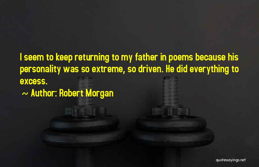 Excess Of Everything Quotes By Robert Morgan