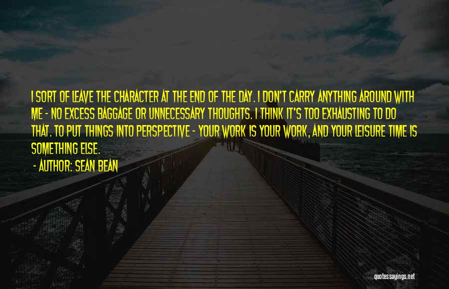 Excess Work Quotes By Sean Bean