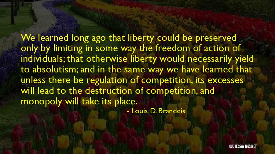 Excesses Quotes By Louis D. Brandeis Excesses Quotes By Louis D. Brandeis