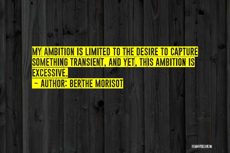 Excessive Ambition Quotes By Berthe Morisot