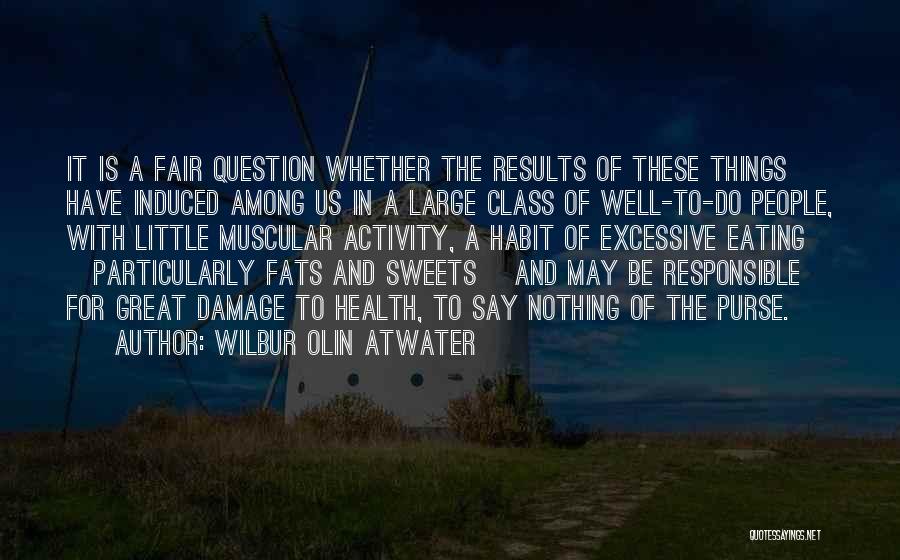 Excessive Eating Quotes By Wilbur Olin Atwater