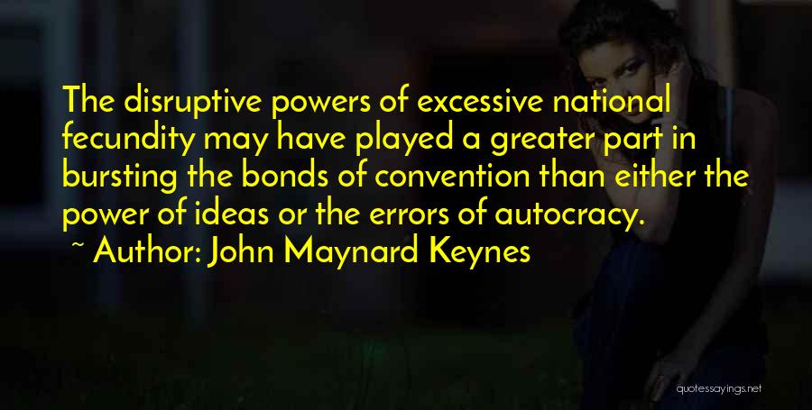 Excessive Power Quotes By John Maynard Keynes