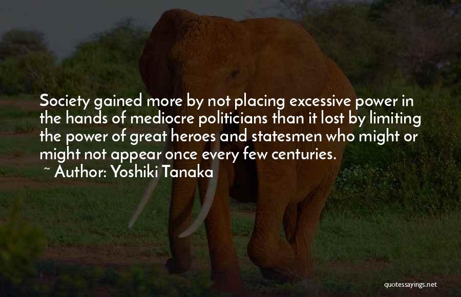 Excessive Power Quotes By Yoshiki Tanaka