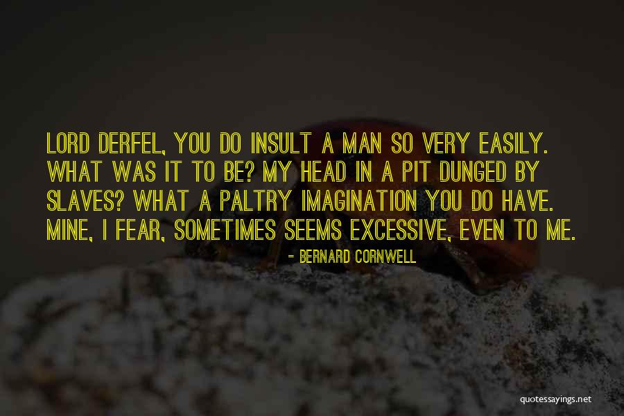 Excessive Quotes By Bernard Cornwell