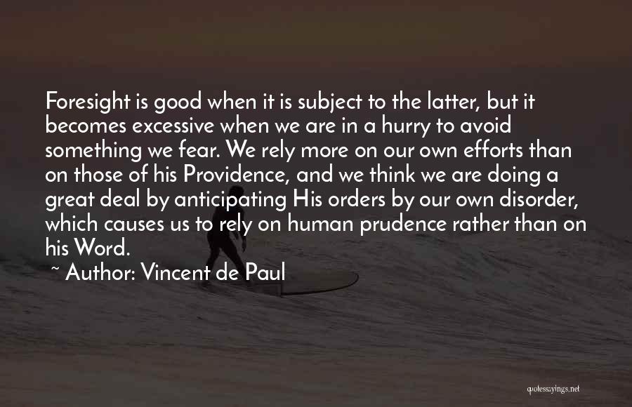 Excessive Thinking Quotes By Vincent De Paul