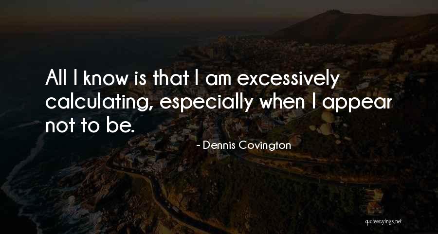 Excessively Quotes By Dennis Covington Excessively Quotes By Dennis Covington