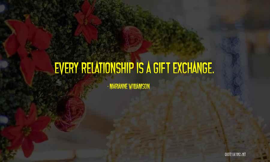 Exchange Gift Quotes By Marianne Williamson