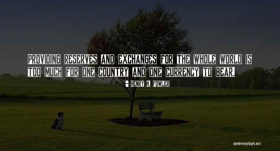 Exchanges Quotes By Henry H. Fowler Exchanges Quotes By Henry H. Fowler