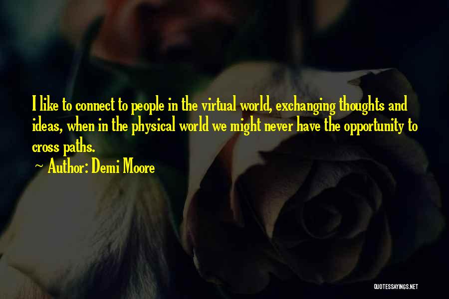 Exchanging Ideas Quotes By Demi Moore