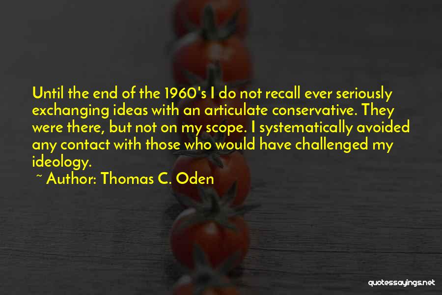Exchanging Ideas Quotes By Thomas C. Oden