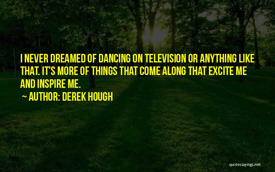 Excite Me Quotes By Derek Hough