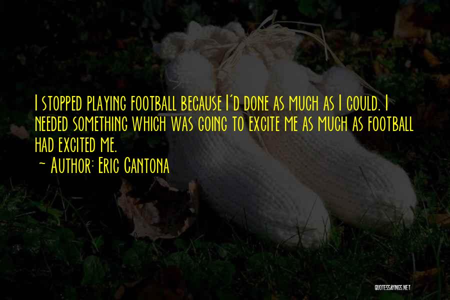 Excite Me Quotes By Eric Cantona