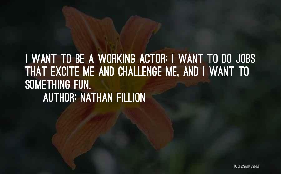 Excite Me Quotes By Nathan Fillion