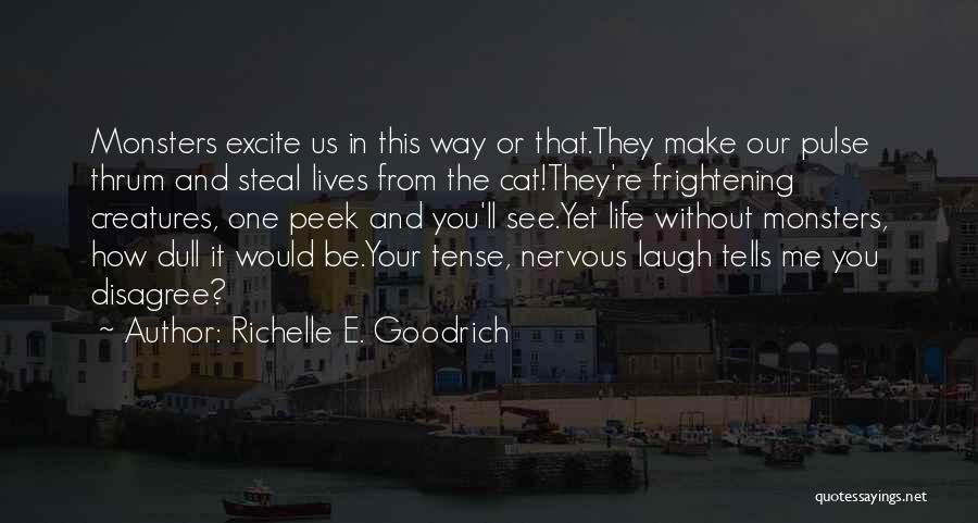 Excite Me Quotes By Richelle E. Goodrich