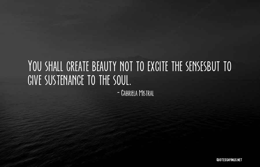 Excite Quotes By Gabriela Mistral Excite Quotes By Gabriela Mistral