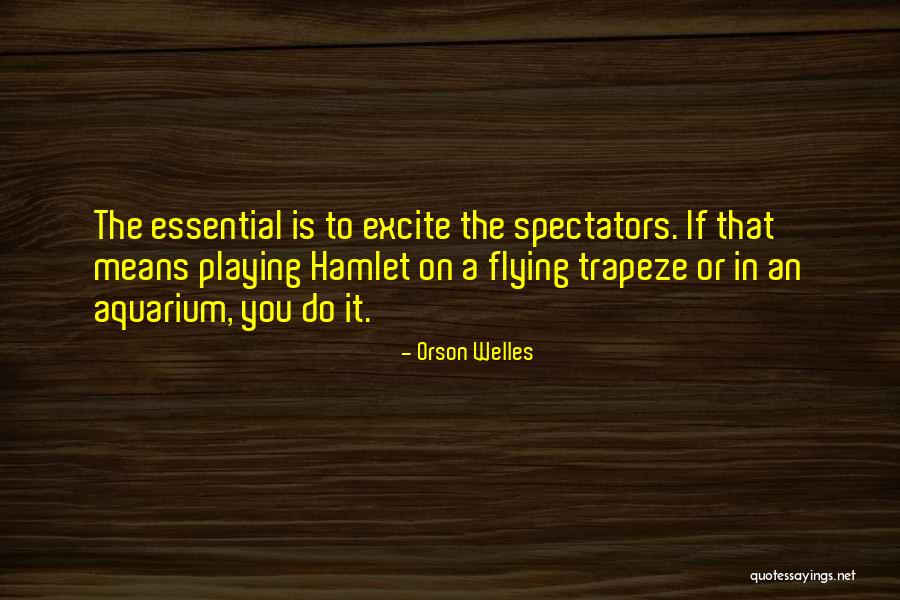 Excite Quotes By Orson Welles Excite Quotes By Orson Welles