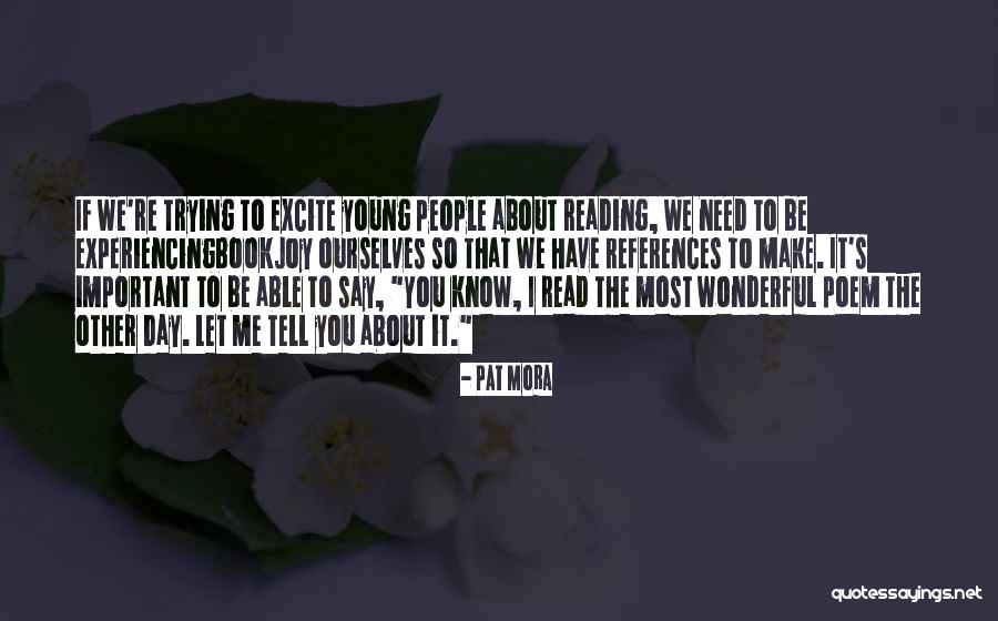 Excite Quotes By Pat Mora Excite Quotes By Pat Mora