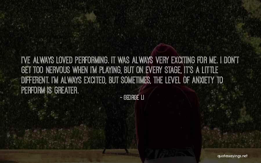 Excited And Nervous Quotes By George Li Excited And Nervous Quotes By George Li
