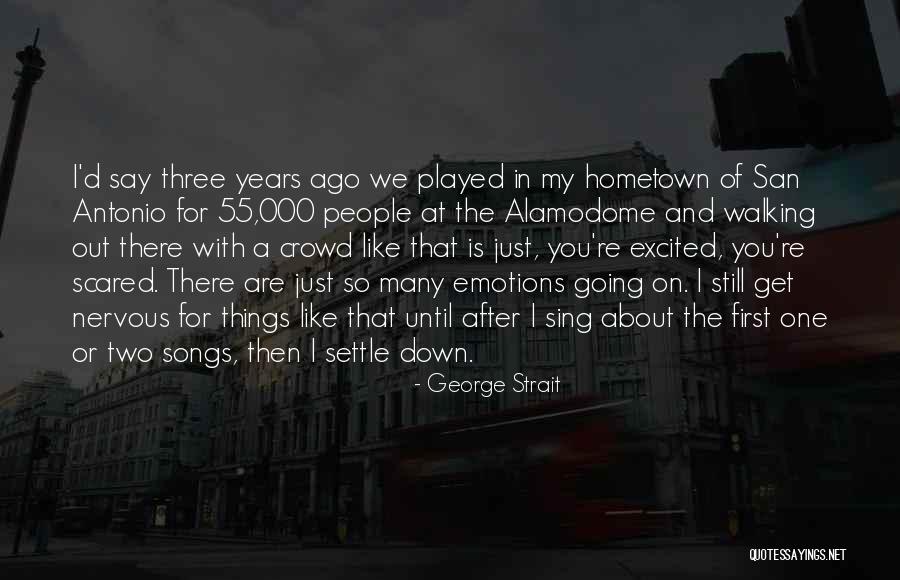 Excited And Nervous Quotes By George Strait Excited And Nervous Quotes By George Strait
