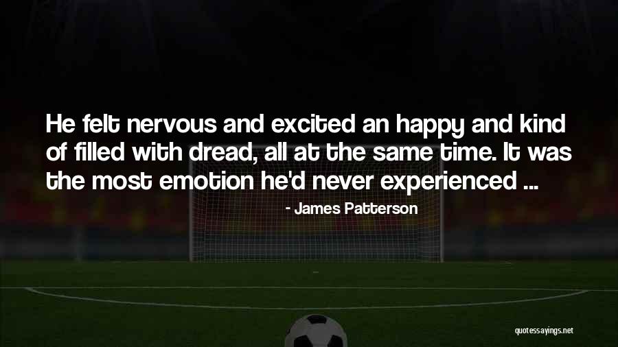 Excited And Nervous Quotes By James Patterson Excited And Nervous Quotes By James Patterson