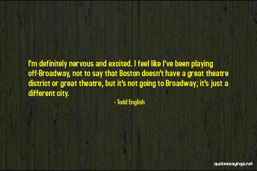 Excited And Nervous Quotes By Todd English Excited And Nervous Quotes By Todd English
