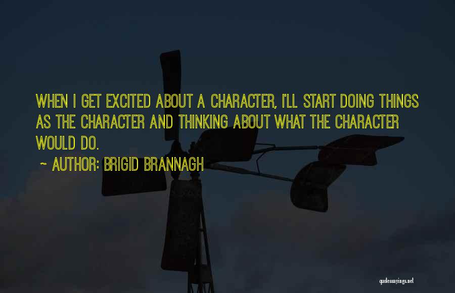 Excited As A Quotes By Brigid Brannagh